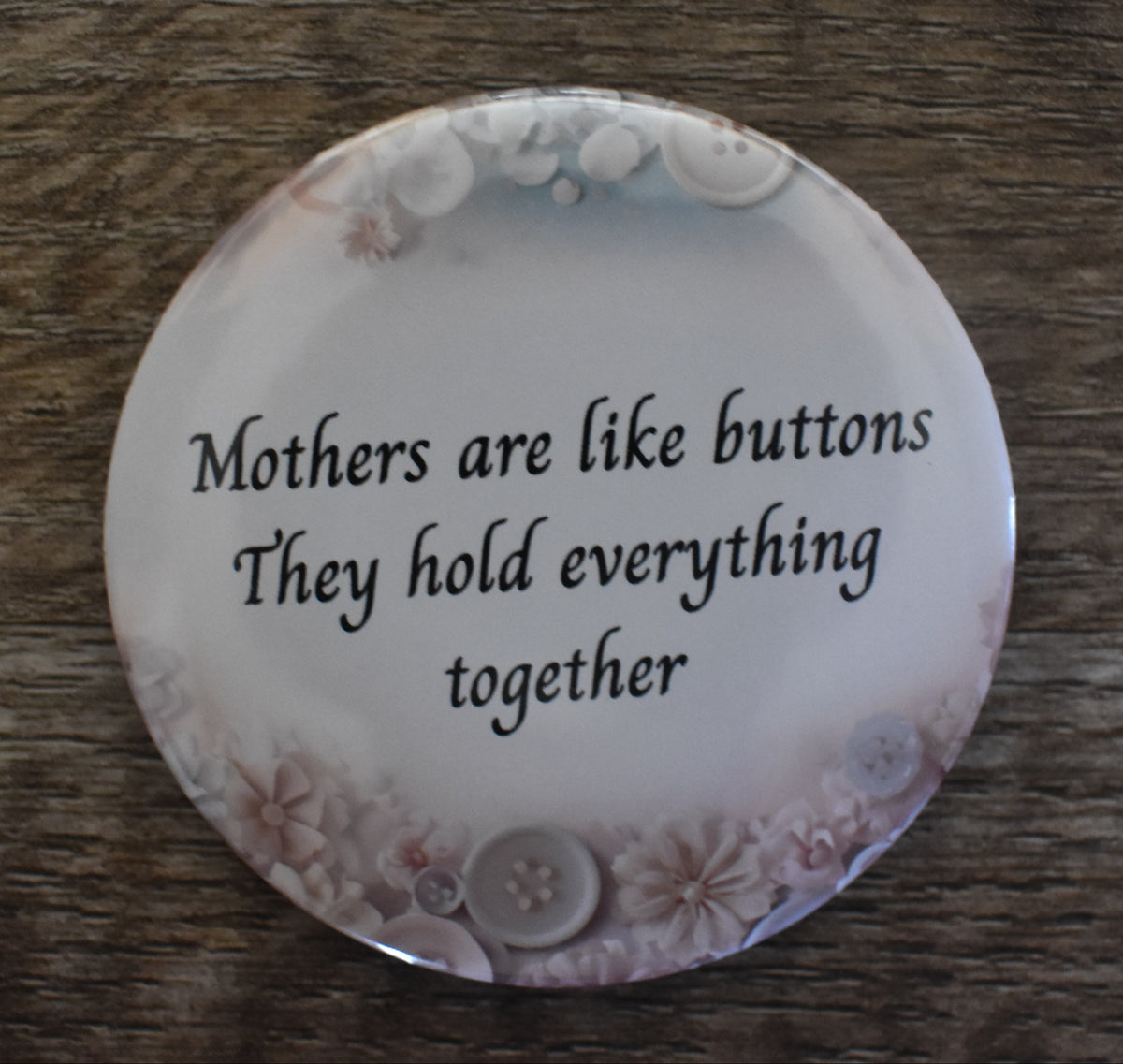 2 Inch Round Button-MOTHER'S ARE LIKE BUTTONS