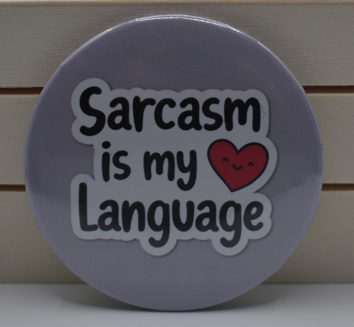 2 Inch Button-Sarcasm is my love language