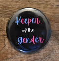 2 Inch Round Button-KEEPER OF THE GENDER