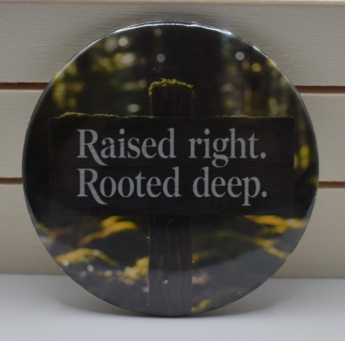 2 Inch Button-Raised right rooted deep