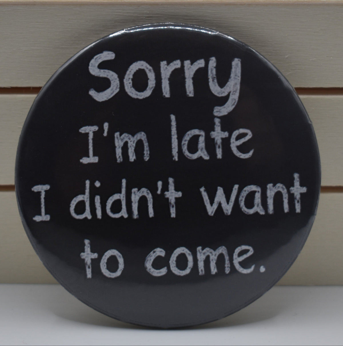 2 Inch Button-Sorry I'm late