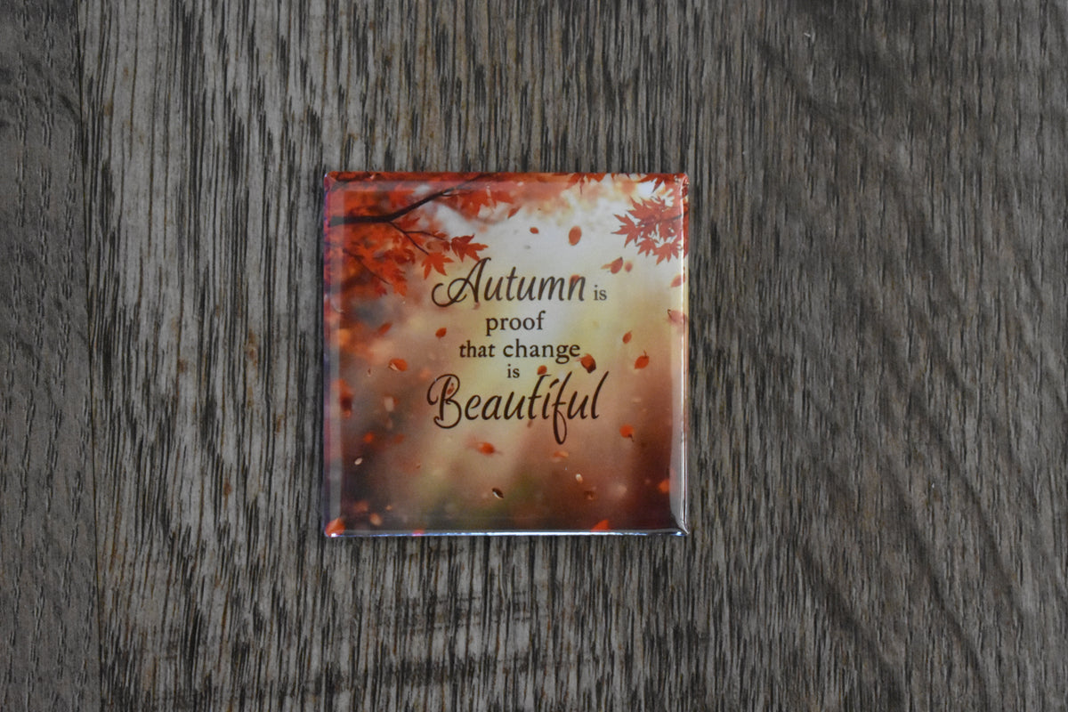 2x2 Square Magnet AUTUMN IS PROOF THAT CHANGE IS BEAUTIFUL