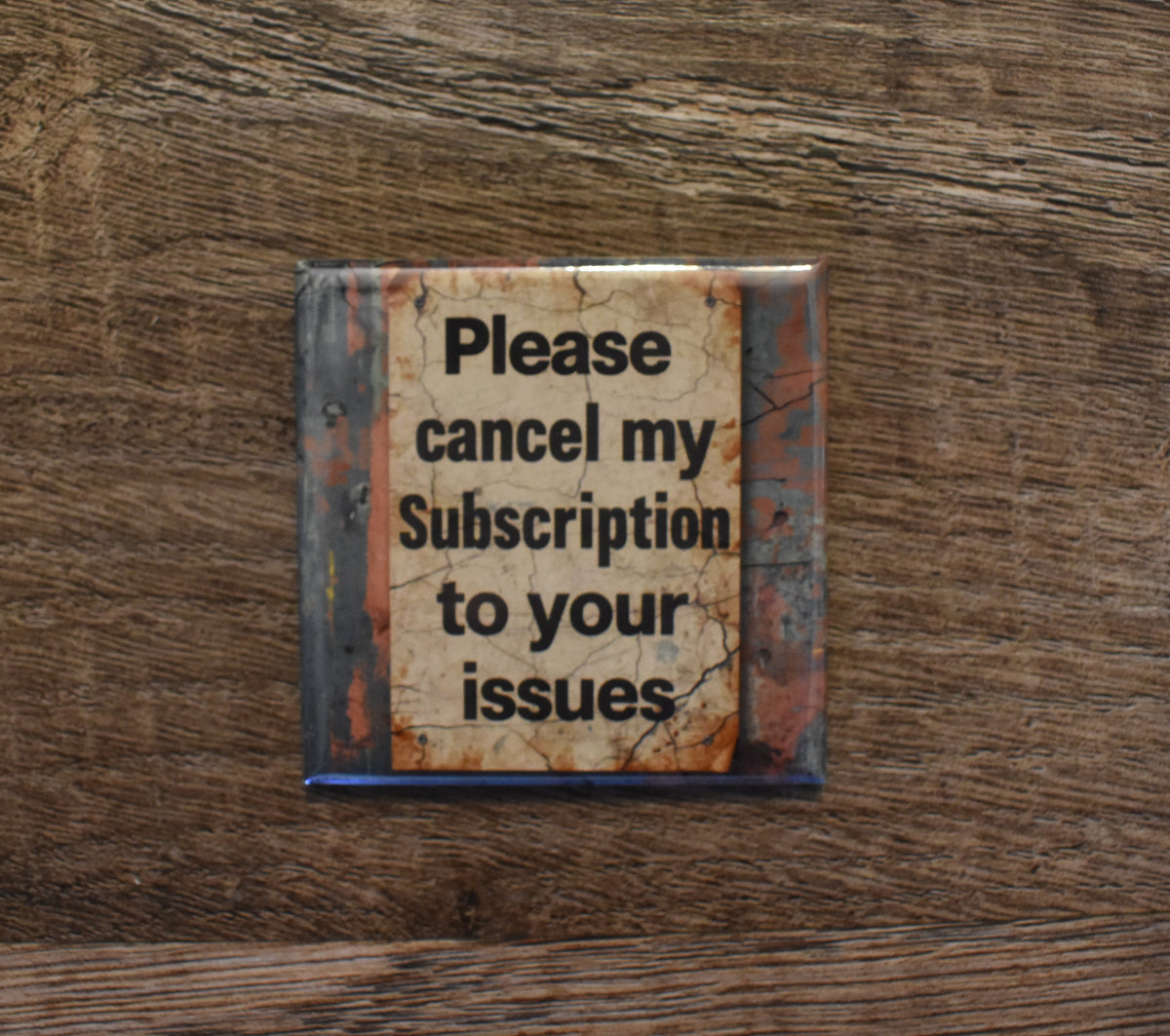 2x2 Square Magnet PLEASE CANCEL MY SUBSCRIBTION