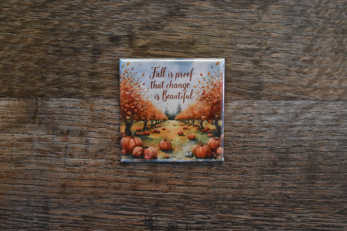 2x2 Square Magnet FALL IS PROOF THAT CHANGE IS BEAUTIFUL